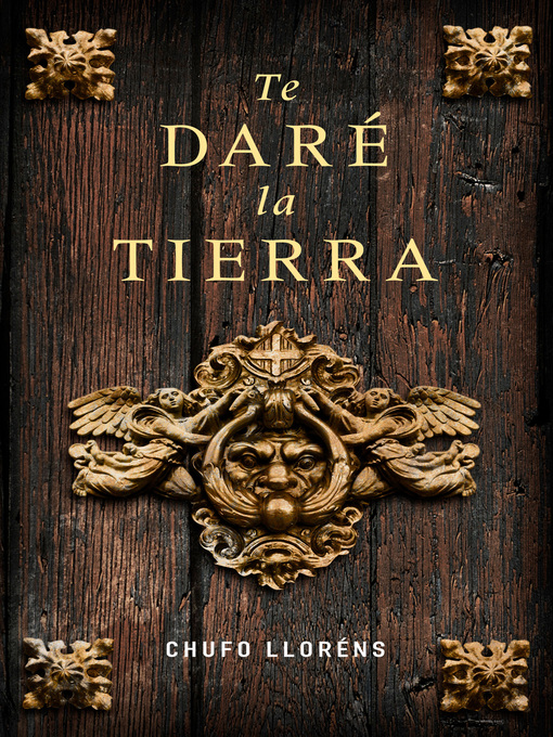 Title details for Te daré la tierra by Chufo Lloréns - Wait list